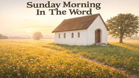 Sunday Morning in the Word