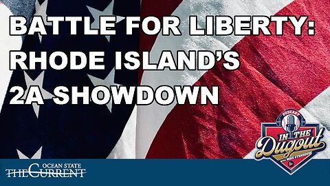 The Battle for Liberty: Rhode Island’s 2A Showdown #InTheDugout – June 10, 2025