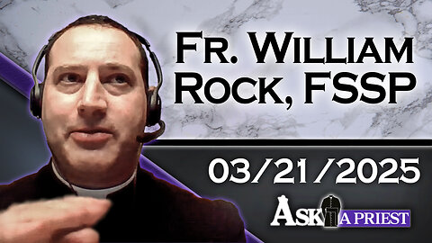 AAP Live with Fr. William Rock, FSSP - 3/21/25 - How Should Catholics Deal with a Past Vasectomy?