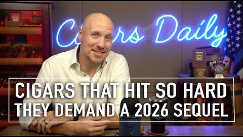 Cigars That Hit So Hard They Demand a 2026 Sequel