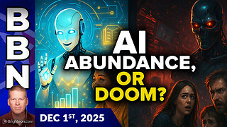 BBN, Dec 1, 2025 - AI Abundance or DOOM? Both are true at the same time, and you get to choose