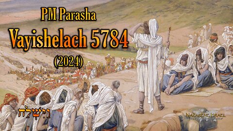 PM Parasha Vayishelach - 5784 (2024)