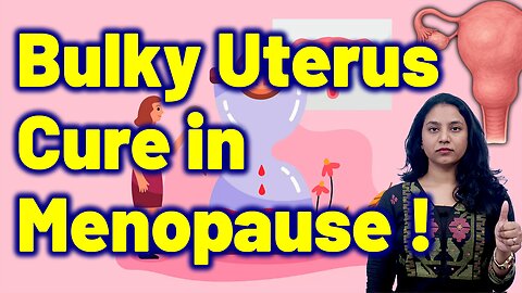 Best Non-Surgical Treatment for Bulky Uterus in Menopause | Treatment & Cure | Homeopathy, Medicine