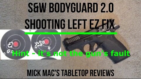 S&W Bodyguard 2.0 Shooting Left of Target & EZ Fix Tabletop Review - Episode #202513