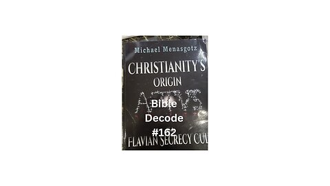 Bible Decode #162-Michael Menasgotz-"Christianity's Origin"--Reciprocal Church349