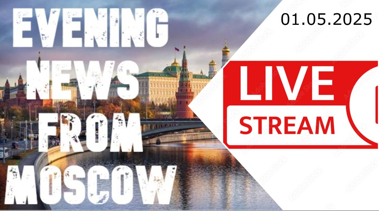 Evening News - From Moscow (01.05.2025)