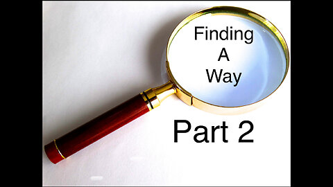 FINDING A WAY PT. 2