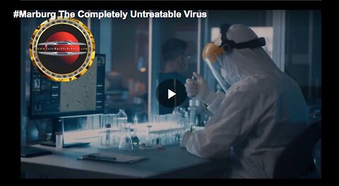 "Marburg Virus: The Completely Untreatable Disease"