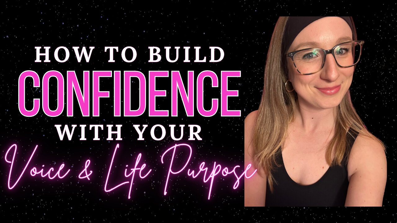 Build Confidence by Using Your Voice & Connecting to Your Purpose