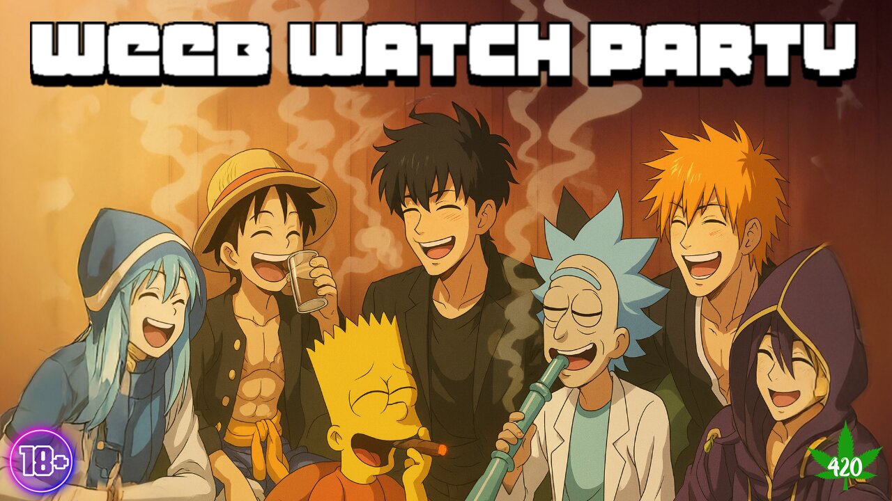 Weeb Watch Party Smoke Sesh