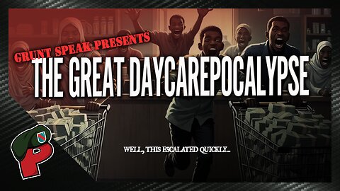 The Great Daycareapocalypse | Grunt Speak Live