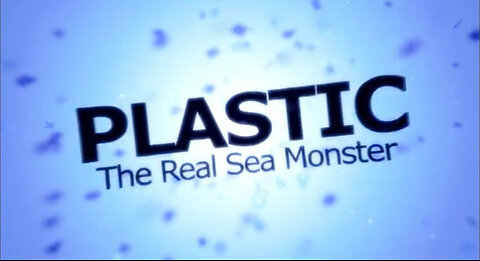 PLASTIC: THE REAL SEA MONSTER [2012] (DOCUMENTARY VIDEO)