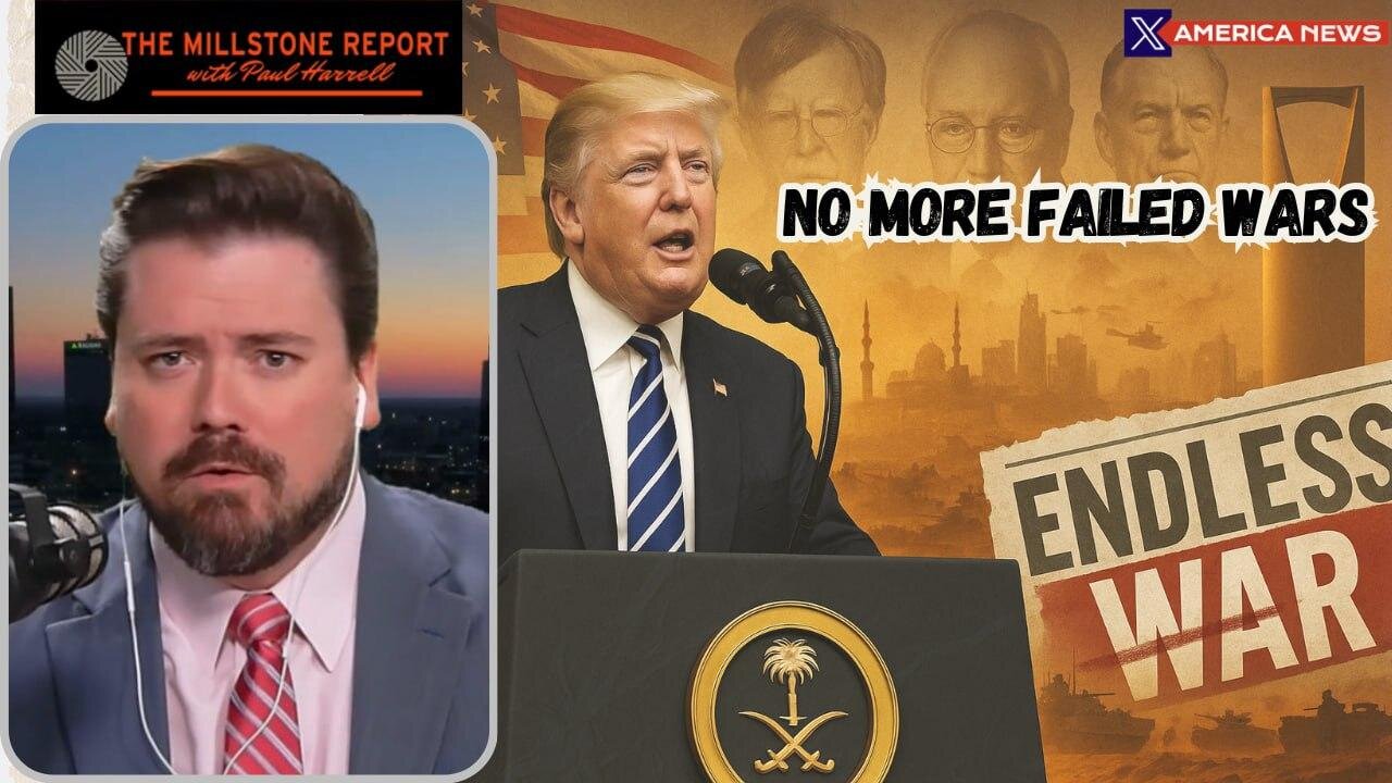 Paul Harrell's Millstone Report: Trump Blasts Neocons & Failed Nation Builders in Saudi Speech!