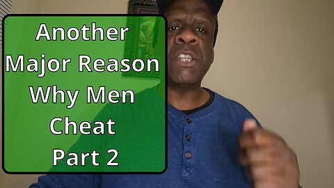 WOMEN THE MAIN REASON WHY YOUR MAN MAY CHEAT part 2 #relationshipadvice , #women_issues