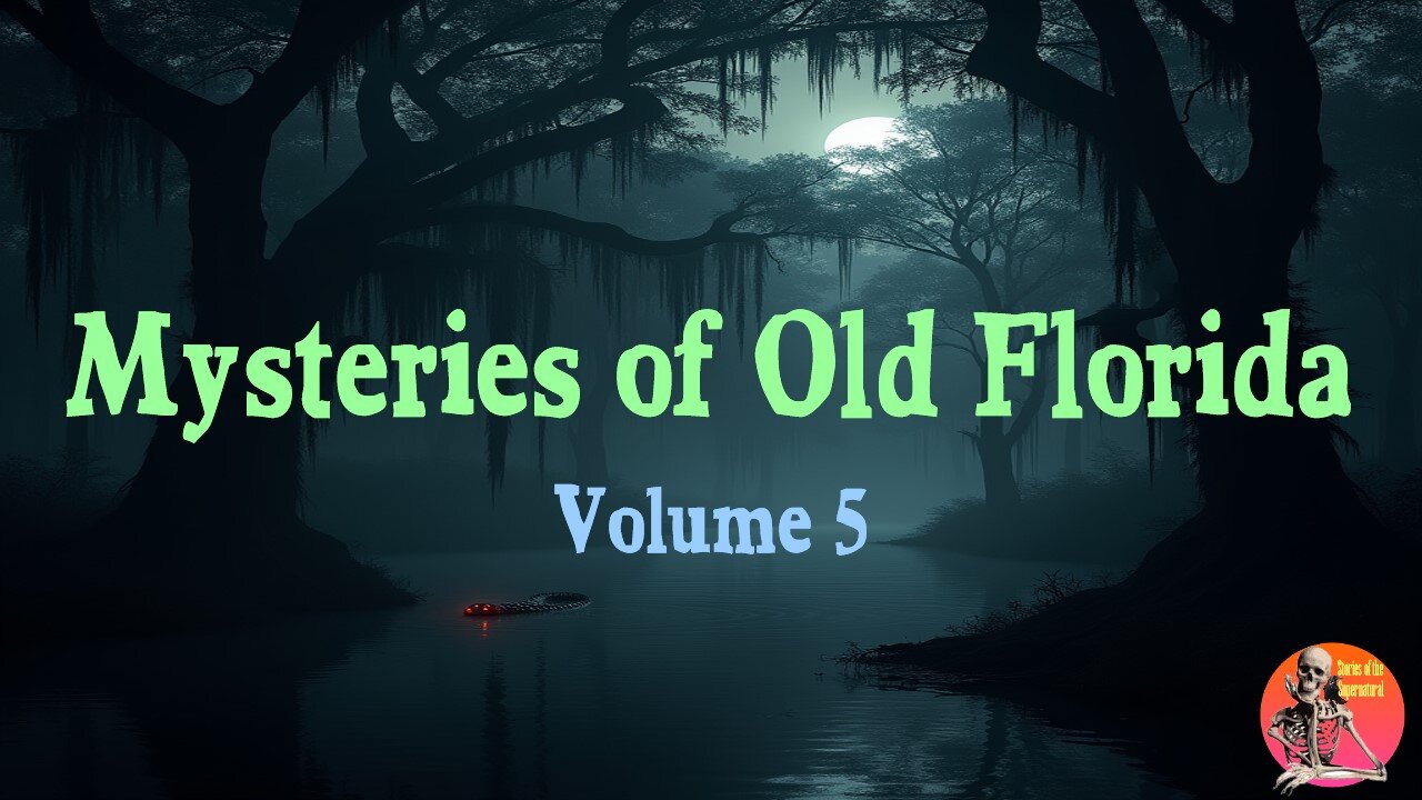 Mysteries of Old Florida | Volume 5 | Stories of the Supernatural