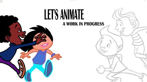 LET'S ANIMATE a work in progress