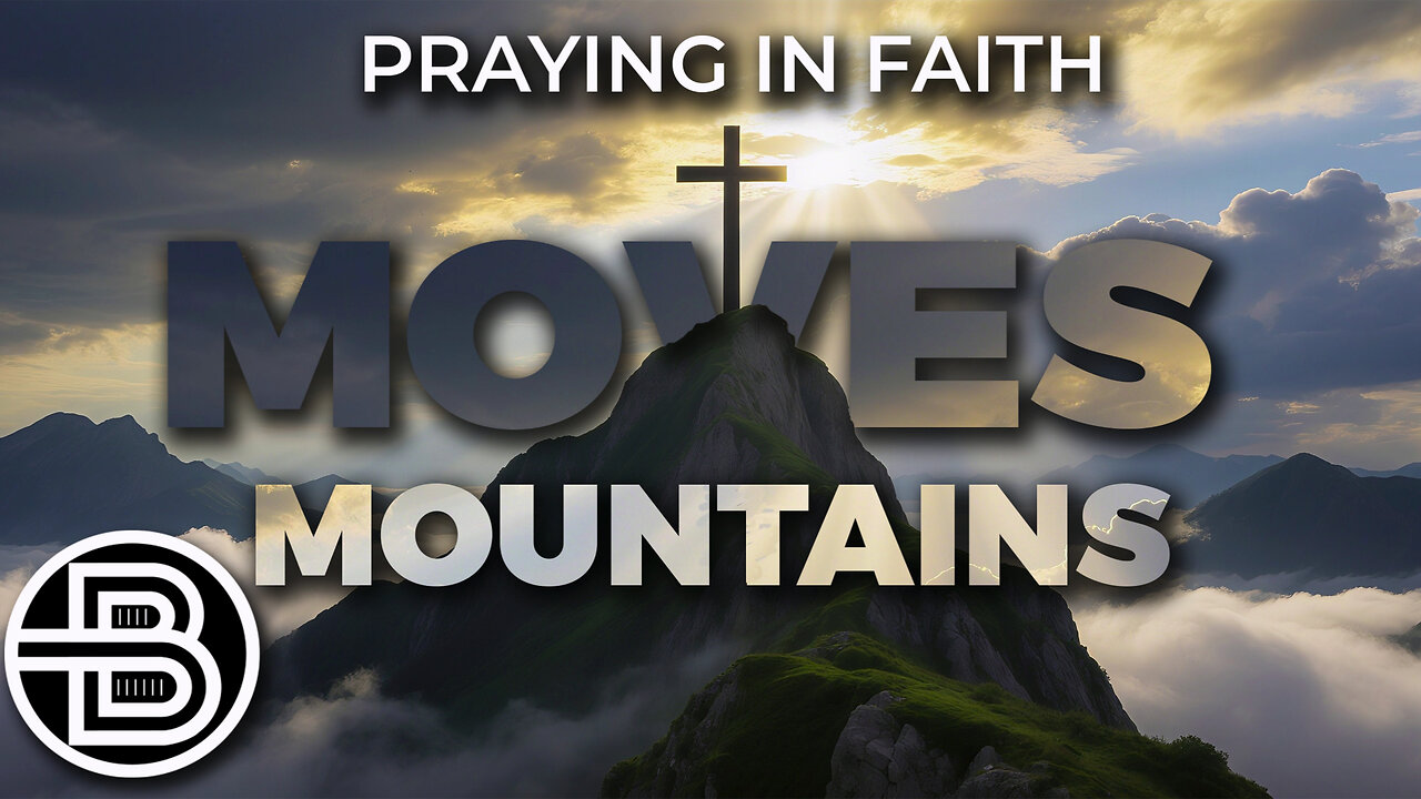 Praying in Faith Moves Mountains
