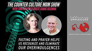 Fasting & Prayer Help Us Recognize & Eliminate Overindulgence (ft. Tina Griffin) | Idleman Unplugged