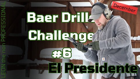 December Baer Drill #6 - El Presidente