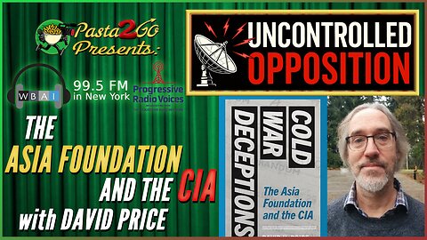 The Asia Foundation and the CIA w David Price | Uncontrolled Opposition Live Recording for WBAI 99.5