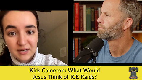 Kirk Cameron: What Would Jesus Think of ICE Raids?