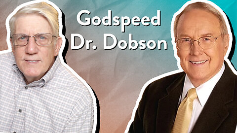 Godspeed Dr. Dobson | John Ensor | The PassionLife Podcast