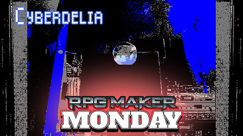 RPG Maker Monday -Cyberdelia DEMO