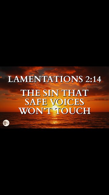 The Sin That Safe Voices Won’t Touch | Lamentations 2:14
