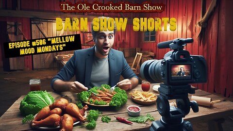 “Barn Show Shorts” Ep. #506 “Mellow Mood Mondays”