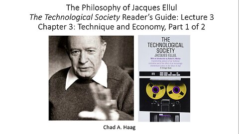 The Philosophy of Jacques Ellul The Technological Society Lecture 3