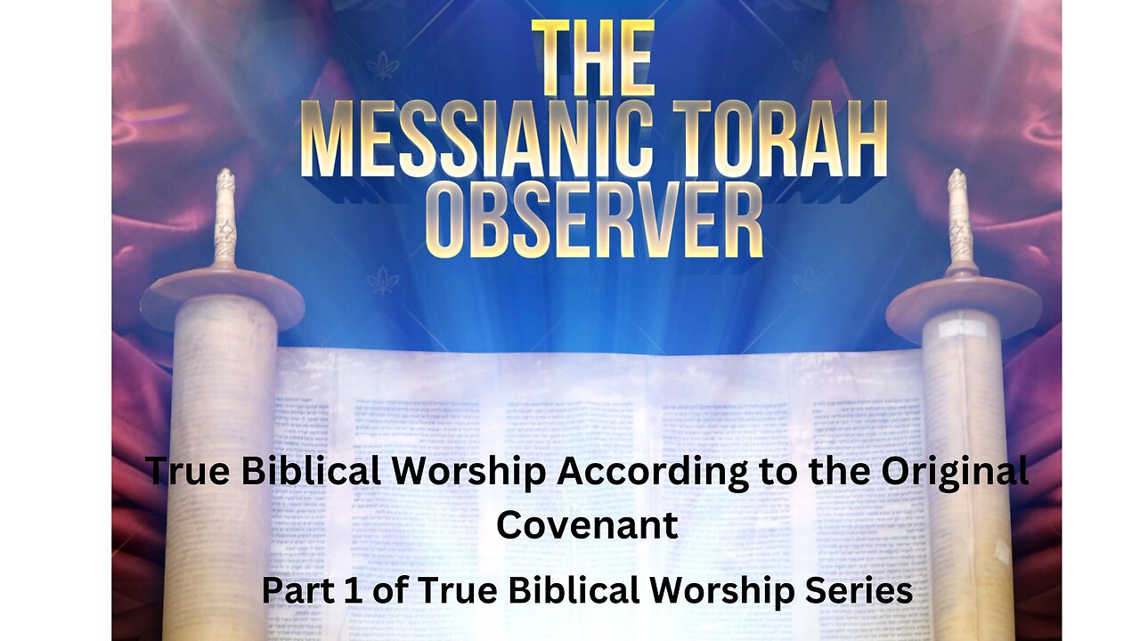 True Biblical Worship According to the Original Covenant-Part 1 of our True Biblical Worship Series