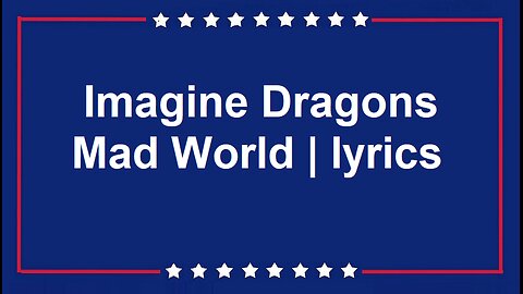 Imagine Dragons Mad World | lyrics