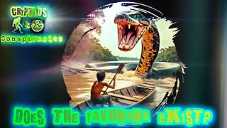 Cryptids and Conspiracies! Episode 61: Does The Yakumama Exist?