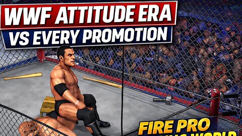 WWF Attitude Era vs Every Promotion – Fire Pro Wrestling World