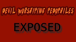 They Walk Among Us: Devil Worshiping Pedophiles