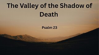 The Valley of the Shadow of Death - Pastor Jeremy Stout
