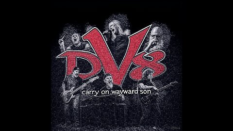 DV8 - carry on wayward son