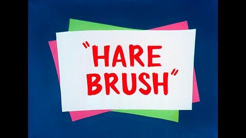 "Hare Brush" Starring Bugs Bunny and Elmer J. Fudd