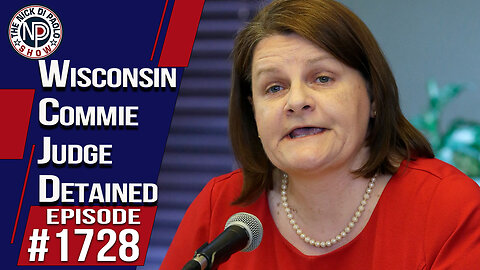 Wisconsin Commie Judge Detained | Nick Di Paolo Show #1728