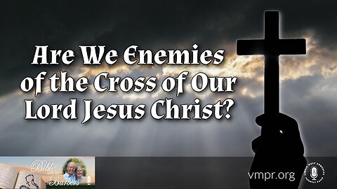 28 Oct 25, Bible with the Barbers: Are We Enemies of the Cross of Our Lord Jesus Christ?