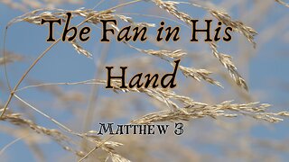 The Fan in his Hand - Pastor Jeremy Stout