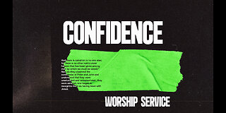 Confidence - Worship Service - 9/21/25
