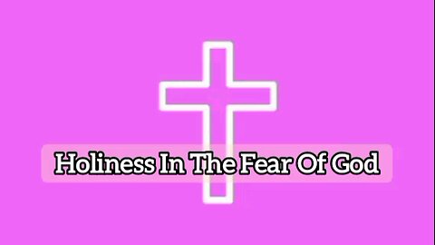 Holiness In The Fear Of God, 2 Corinthians 7:1 - End Time Voice And Message From God - Powerful Word