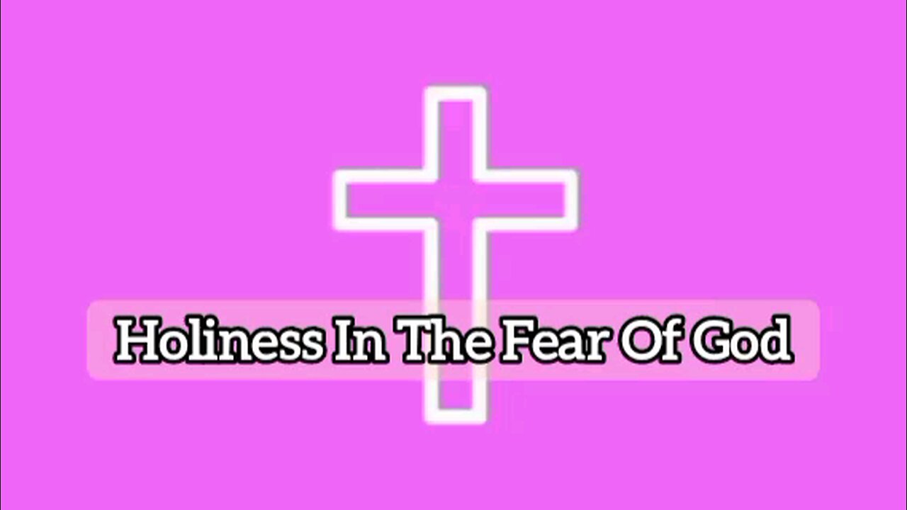 Holiness In The Fear Of God - 2 Corinthians 7:1 - Inspirational Word Of God - Message From God