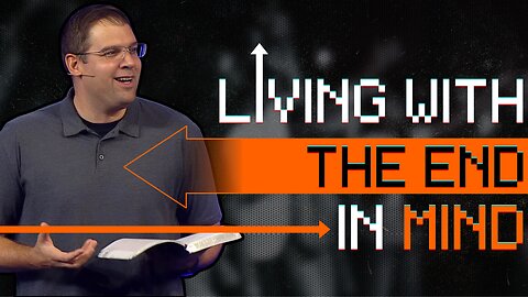 Raising The Next Generation – Part 4: Living with the End in Mind