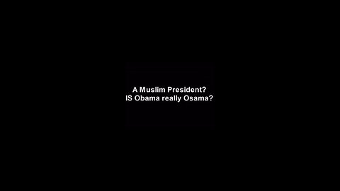 OBAMA IS OSAMA BIN LADEN!