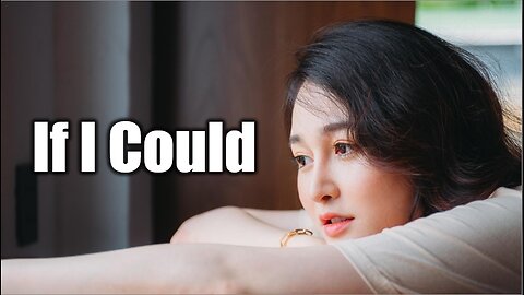 What if I could turn back time and fix the love I lost? | If I Could