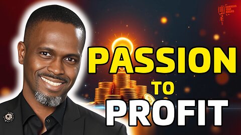 The Secret to Turning Passion into Profit