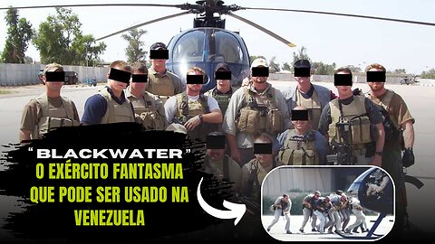Blackwater — O Exército Fantasma que Pode ser usado na Venezuela
