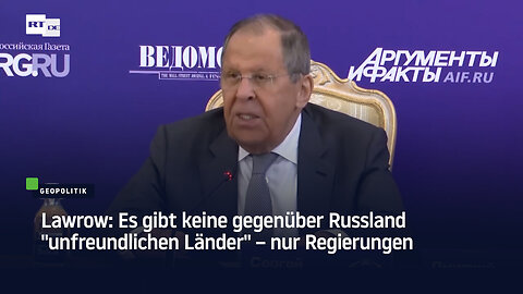 Lawrow: Es gibt keine gegenüber Russland "unfreundlichen Länder" – nur Regierungen